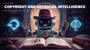 Ein Roboter mit einem Copyright-Symbol auf Brust und Hut steht vor einem offenen Buch, umgeben von leuchtenden Hologrammen. Text: „Blogbeitrag – Copyright und künstliche Intelligenz – Mit Blog SFOST YOU B6“.